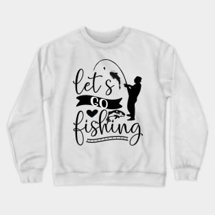 Wishing I Was Fishing - Less Talk More Fishing - Gift For Fishing Lovers, Fisherman - Black And White Simple Font Crewneck Sweatshirt